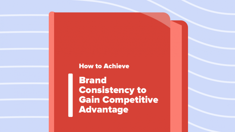 Read article: How to Achieve Brand Consistency to Gain Competitive Advantage